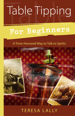 Teresa Lally - Table Tipping for Beginners: A Time-Honored Way to Talk to Spirits