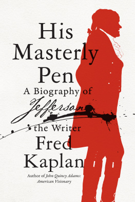 Fred Kaplan - His Masterly Pen: A Biography of Jefferson the Writer
