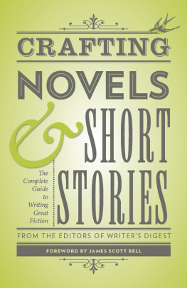 Editors of Writers Digest - Crafting Novels & Short Stories: Everything You Need to Know to Write Great Fiction