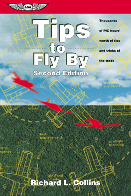 Richard L. Collins Tips to Fly By: Thousands of PIC hours worth of tips and tricks of the trade