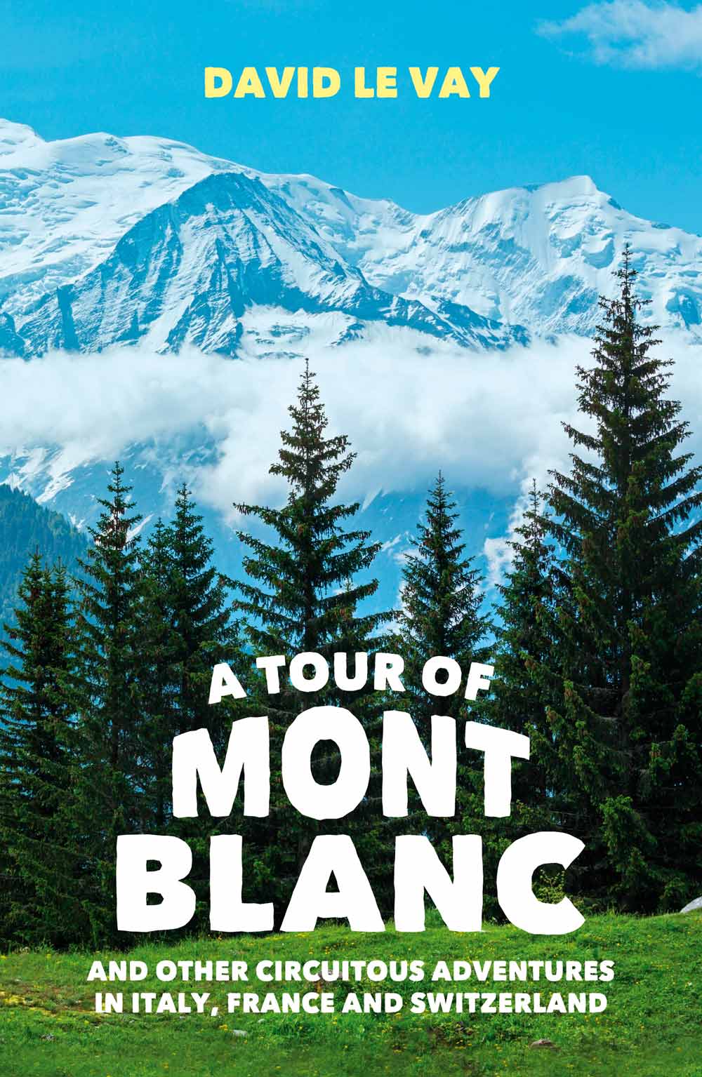 A TOUR OF MONT BLANC Copyright David Le Vay 2014 Icons by Rupert Taverner - photo 1