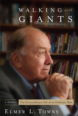 Elmer L. Towns - Walking with Giants: The Extraordinary Life of an Ordinary Man