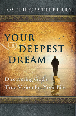 Joseph Castleberry - Your Deepest Dream: Discovering Gods True Vision for Your Life