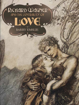 Barry Emslie Richard Wagner and the Centrality of Love