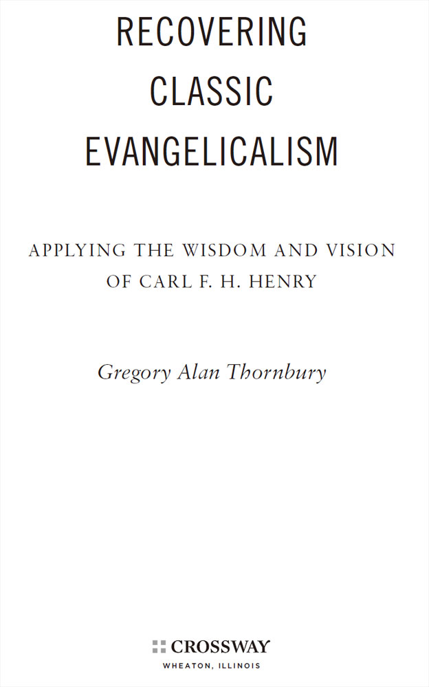 Recovering Classic Evangelicalism Applying the Wisdom and Vision of Carl F H - photo 2