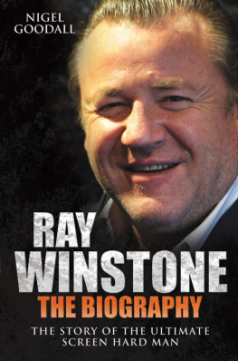 Nigel Goodall Ray Winstone: The Biography. The Story of the Ultimate Screen Hard Man.