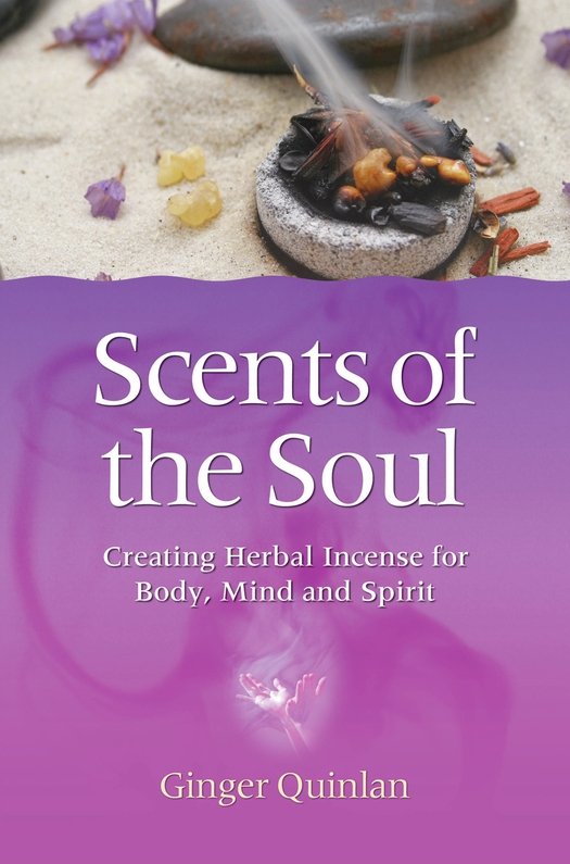 Scents of the Soul Creating Herbal Incense for Body Mind and Spirit - image 1