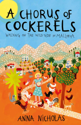 Anna Nicholas - A Chorus of Cockerels: Walking on the Wild Side in Mallorca