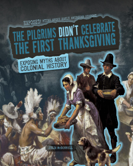 Julia McDonnell - The Pilgrims Didnt Celebrate the First Thanksgiving: Exposing Myths about Colonial History