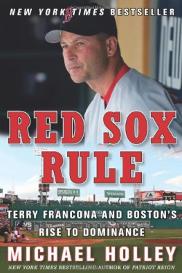 Michael Holley Red Sox Rule: Terry Francona and Bostons Rise to Dominance