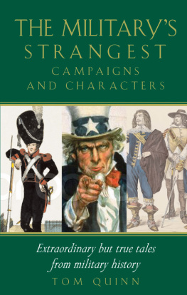 Tom Quinn Militarys Strangest Campaigns & Characters