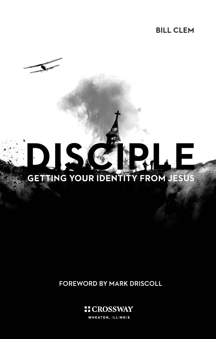 Disciple Disciple Getting Your Identity from Jesus Copyright 2011 by Bill - photo 2