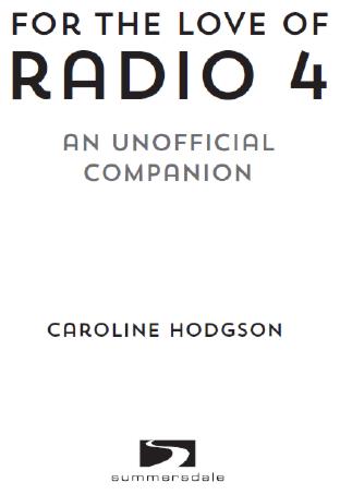FOR THE LOVE OF RADIO 4 AN UNOFFICIAL COMPANION Copyright Summersdale - photo 2