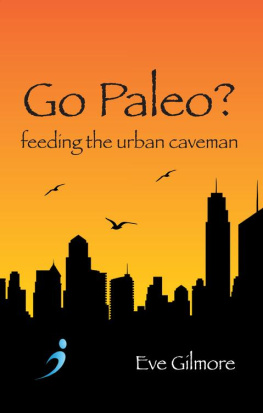 Eve Gilmore - Go Paleo?: Feeding the urban caveman