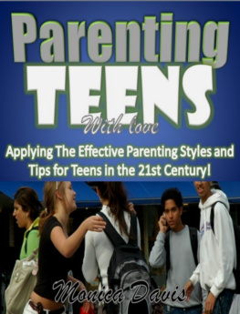 Monica Davis - Parenting Teens with Love: Applying the Effective Parenting Styles and Tips for Teens in the 21st Century!