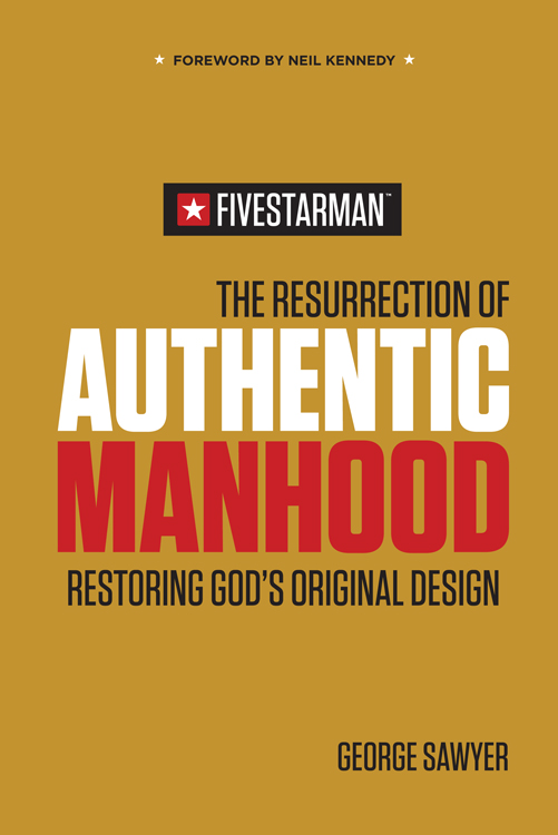 THE RESURRECTION OF AUTHENTIC MANHOOD Restoring Gods Original Design GEORGE - photo 1