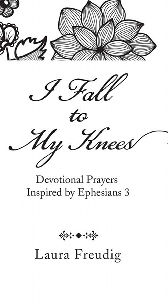 I Fall to My Knees Devotional Prayers Inspired by Ephesians 3 - image 1