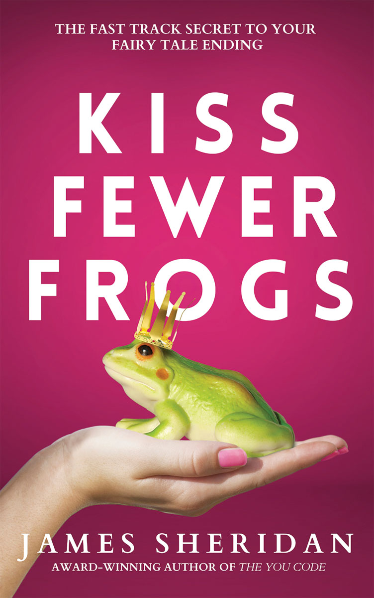 Kiss Fewer Frogs 2022 James Sheridan All rights reserved No part of this book - photo 1