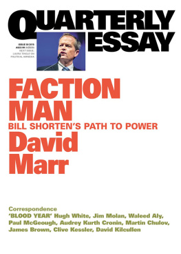 David Marr Quarterly Essay 59 Faction Man: Bill Shortens Path to Power