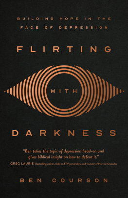 Ben Courson - Flirting with Darkness: Building Hope in the Face of Depression