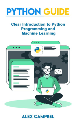 Alex Campbell - Python Guide: Clear Introduction to Python Programming and Machine Learning