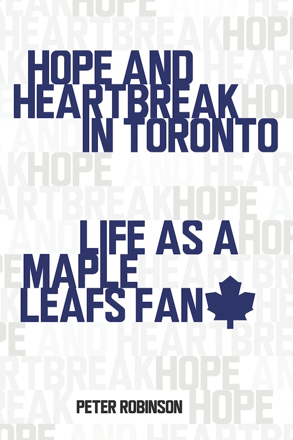 Hope and Heartbreak in Toronto Life as a Maple Leafs Fan - image 1