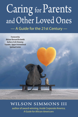 Wilson Simmons III - Caring for Parents and Other Loved Ones: A Guide for the 21st Century