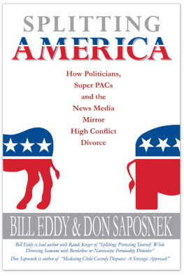 Bill Eddy Splitting America: How Politicians, Super PACs and the News Media Mirror High Conflict Divorce