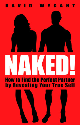 David Wygant Naked!: How to Find the Perfect Partner by Revealing Your True Self