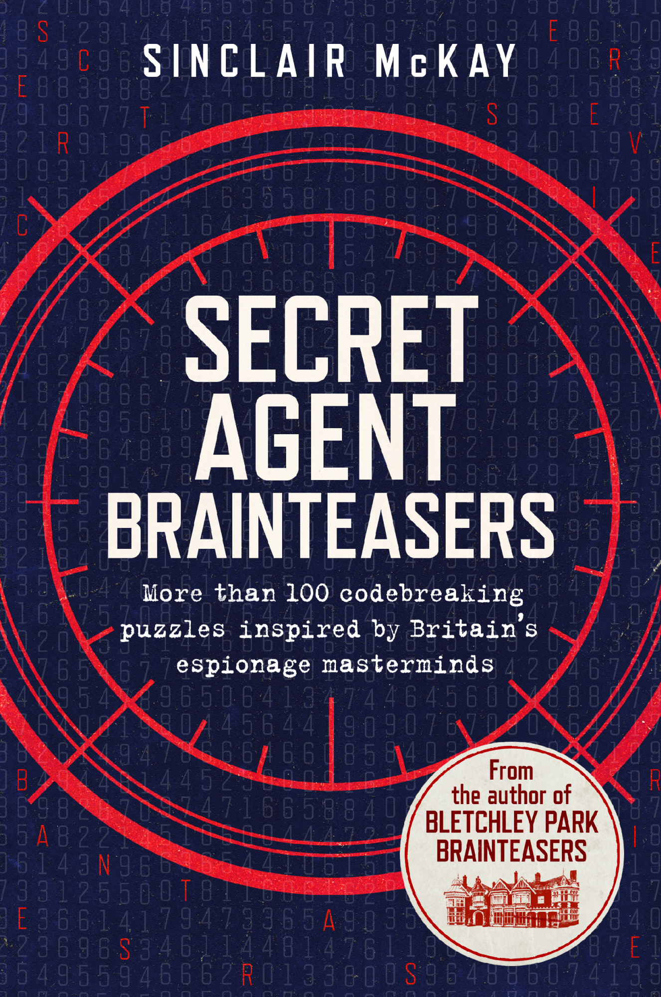 Secret Agent Brainteasers More Than 100 Codebreaking Puzzles Inspired by Britains Espionage Masterminds - image 1