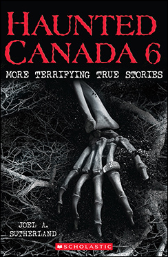 Joel A. Sutherland - Haunted Canada 10: More Scary True Stories