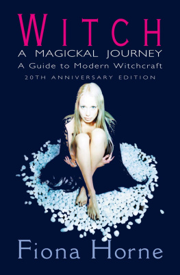 Fiona Horne Witch: A Magickal Journey: A Guide to Modern Witchcraft