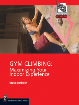 Matt Burbach - Gym Climbing: Maximizing Your Indoor Experience