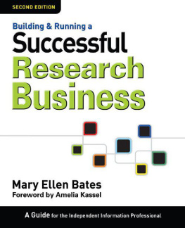 Mary Ellen Bates Building & Running a Successful Research Business: A Guide for the Independent Information Professional