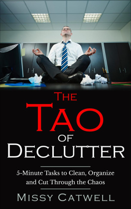 Missy Catwell - The Tao of Declutter: 5-minute Home and Office Tasks to Cut Through the Chaos and Obtain Peace of Mind