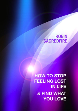 Robin Sacredfire - How to stop feeling lost in life and find what you love