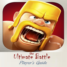 Jack Adams - Clash of Clans: The Ultimate Battle Game Players Guide with the Information of Builders, Walls, Dragon, Mortar, Barbarians, Cannons and Archers, Most Interesting Tips, Tricks, Hints and Cheats