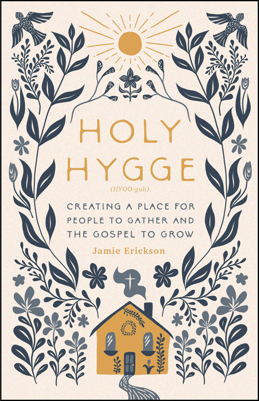 Praise for Holy Hygge I wasnt familiar with the word hygge but after reading - photo 1