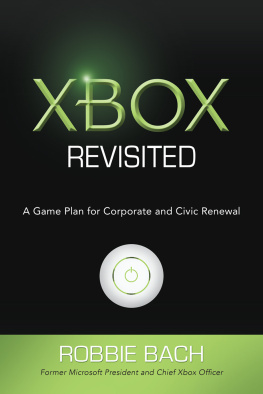 Robbie Bach - Xbox Revisited: A Game Plan for Corporate and Civic Renewal