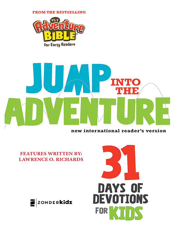 ZONDERKIDZ Jump Into the Adventure 31 Days of Devotions for Kids Copyright - photo 2