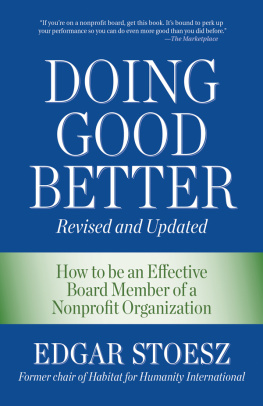 Edgar Stoesz Doing Good Better: How to be an Effective Board Member of a Nonprofit Organization