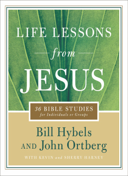 Bill Hybels - Life Lessons from Jesus: 36 Bible Studies for Individuals or Groups