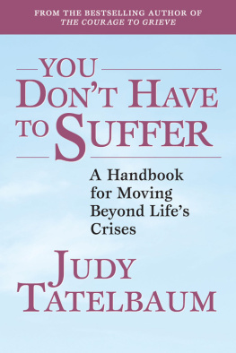 Judy Tatelbaum - You Dont Have to Suffer: A Handbook for Moving Beyond Lifes Crises