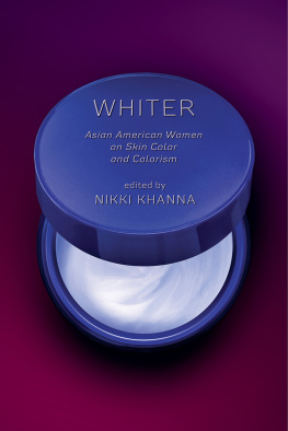 Nikki Khanna - Whiter: Asian American Women on Skin Color and Colorism