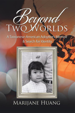 Marijane Huang - Beyond Two Worlds: A Taiwanese-American AdopteeS Memoir & Search for Identity