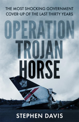 Stephen Davis - Operation Trojan Horse: The true story behind the most shocking government cover-up of the last thirty years