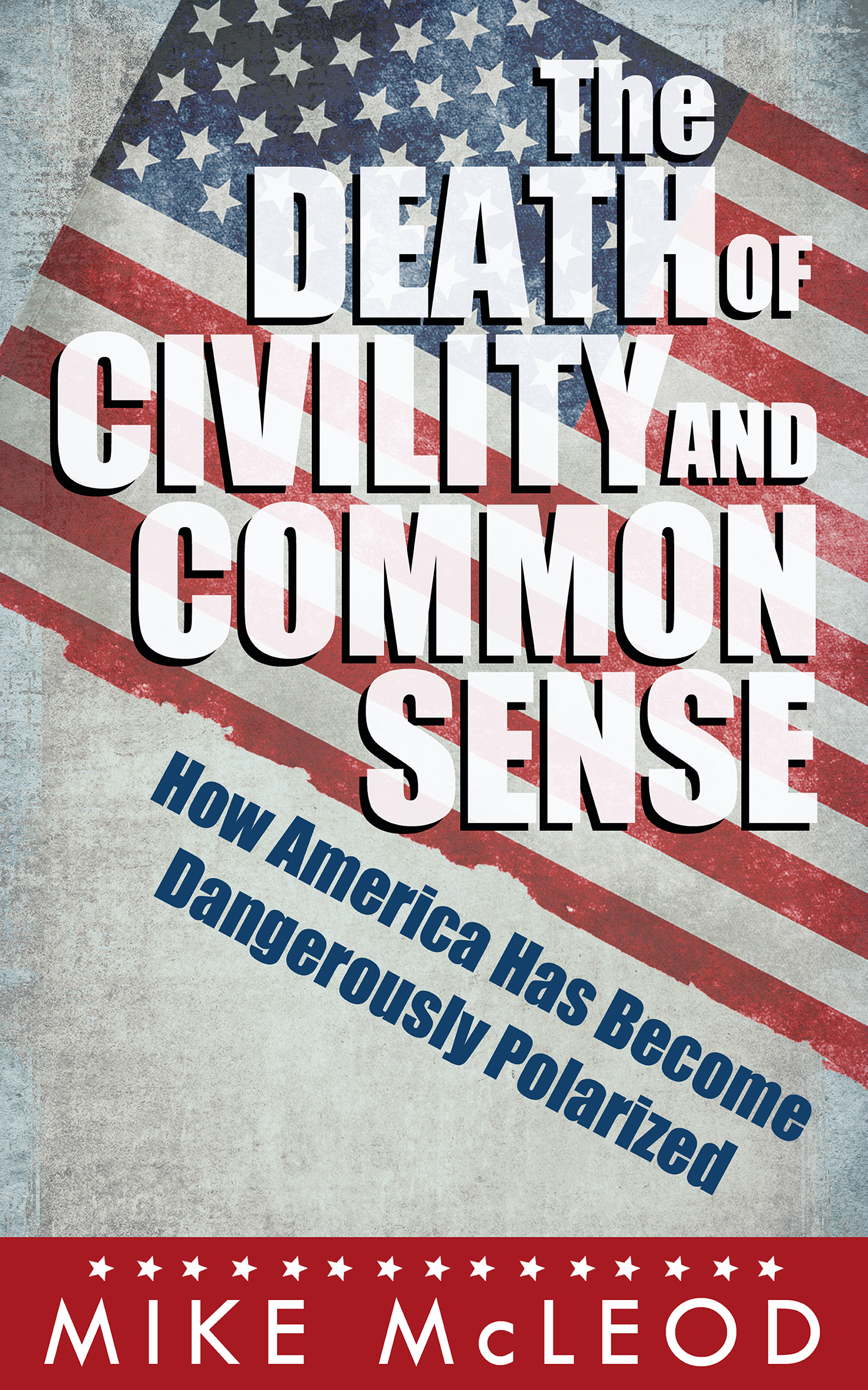 THE DEATH OF CIVILITY AND COMMON SENSE Published by Gatekeeper Press - photo 1