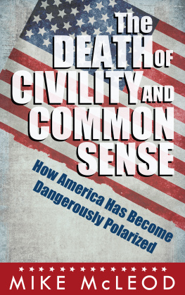 Mike McLeod - The Death of Civility and Common Sense: How America Has Become Dangerously Polarized