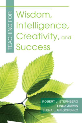 Robert J. Sternberg - Teaching for Wisdom, Intelligence, Creativity, and Success