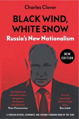 Charles Clover Black Wind, White Snow: Russias New Nationalism